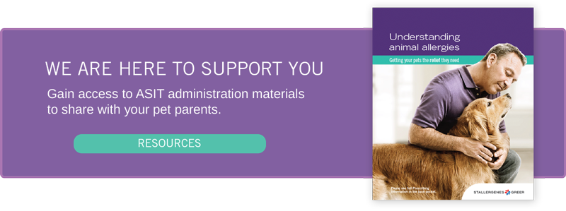 Where are here to support you - Gain access to ASIT administration materials to share with your pet parents.